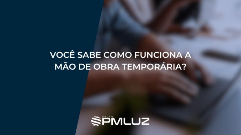 VocÊ Sabe Como Funciona A MÃo De Obra TemporÁria Pmluz 4824